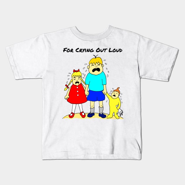 For Crying Out Loud Cartoon Kids T-Shirt by Michelle Le Grand